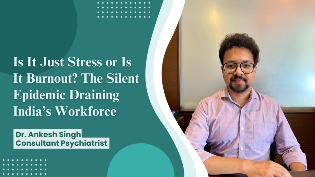 Is It Just Stress or Is It Burnout? The Silent Epidemic Draining India’s Workforce