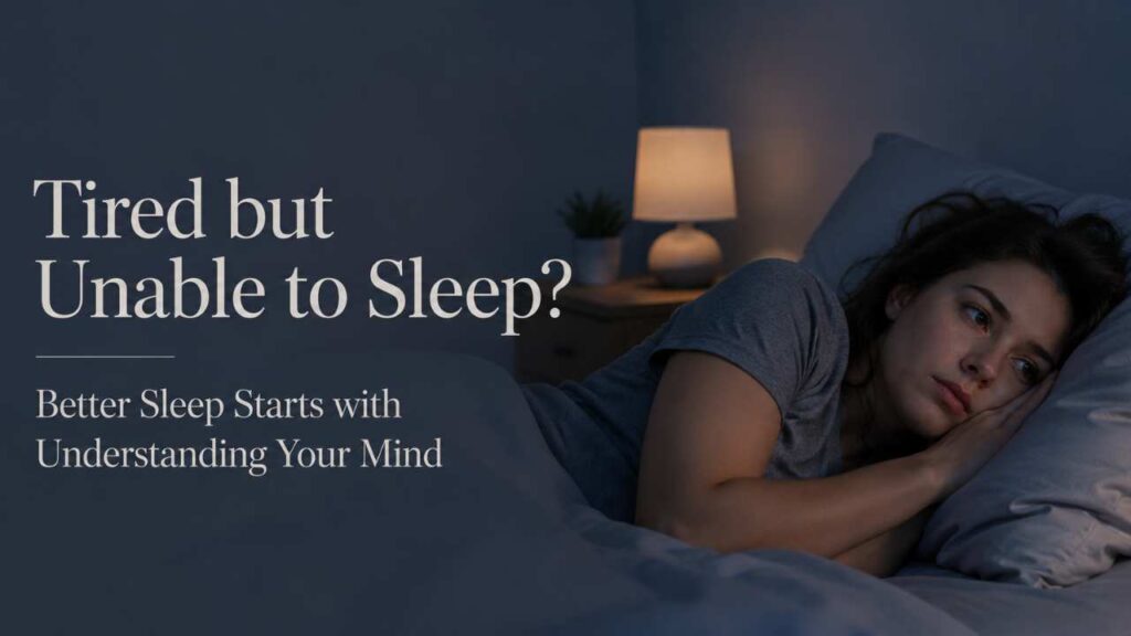 Tired but Unable to Sleep? Better Sleep Starts with Understanding Your Mind